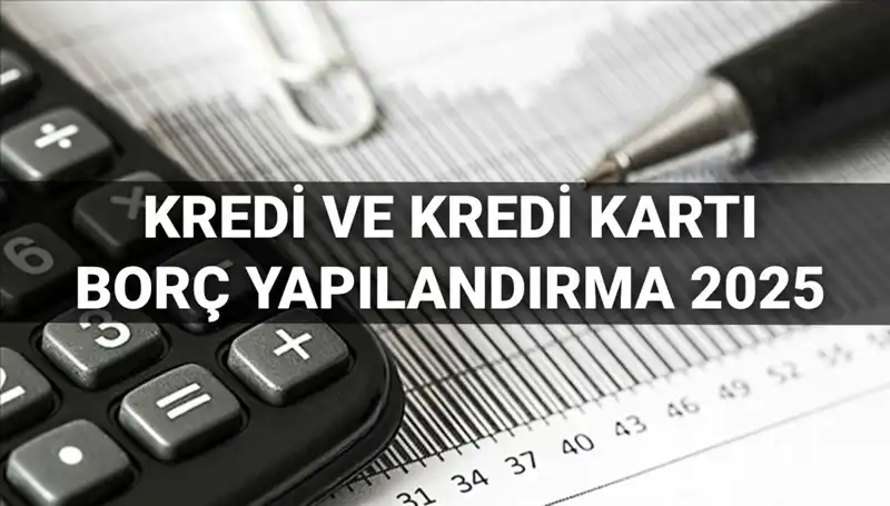 Kredi Borçları Nasıl Yapılandırılır? 2025 Başvurularında Bilmeniz Gereken Her Şey
