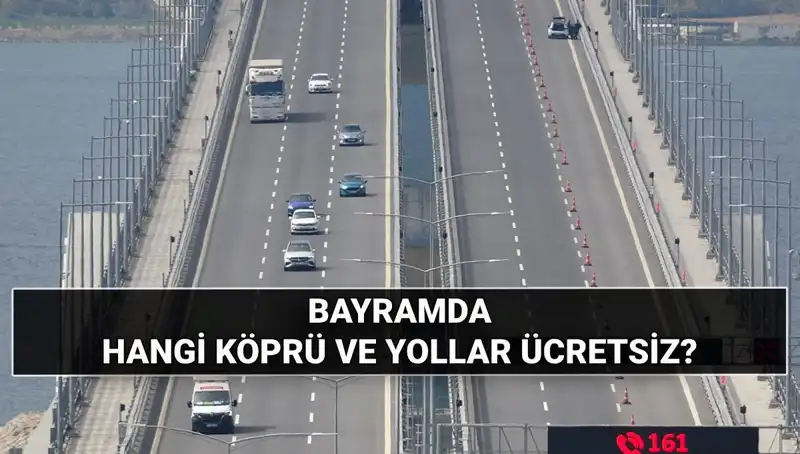 Kurban Bayramı'nda Ücretsiz Otoyollar ve Köprüler Hangi Yolları Kapsıyor?