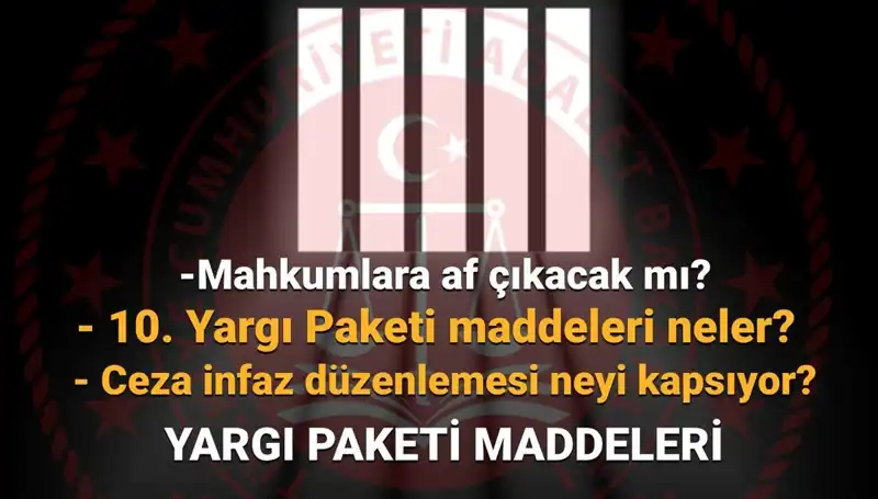 Af Yasası İle İlgili Son Gelişmeler: 10. Yargı Paketi Ne Zaman Çıkacak?