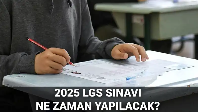 2025 LGS Sınavı: Tarih ve Detaylar Hakkında Bilmeniz Gereken Her Şey