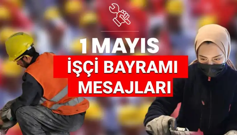 2025'te 1 Mayıs İşçi Bayramı İçin İlham Verici Mesajlar ve Sözler
