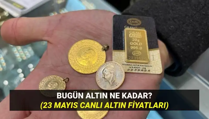 Altın Fiyatları 23 Mayıs'ta Yükseliyor mu, Düşüyor mu? Güncel Detaylar!