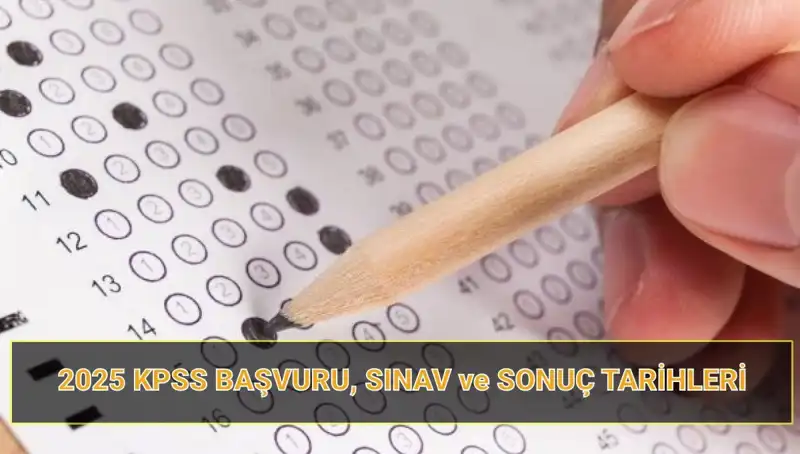 2025 KPSS Başvuru Tarihleri ve Sonuç Açıklama Sürecine Dair Merak Edilenler
