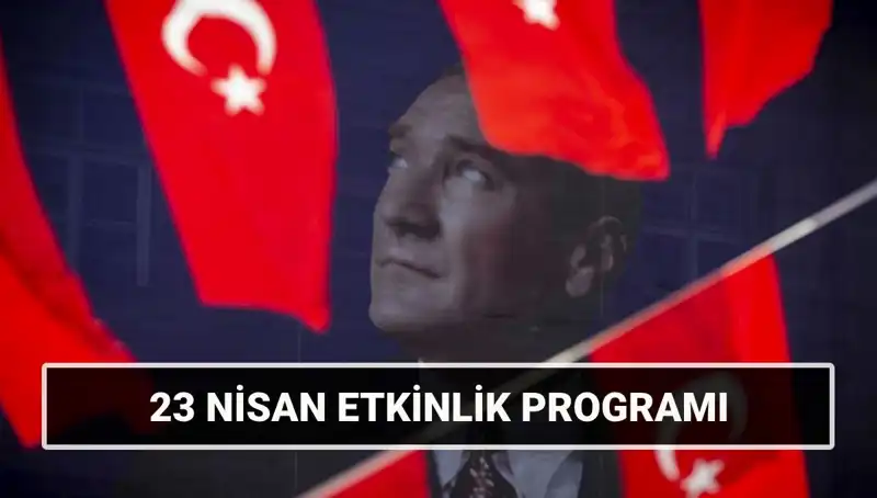 2025'te 23 Nisan Ulusal Egemenlik ve Çocuk Bayramı’nda Yapılacak Özel Etkinlikler